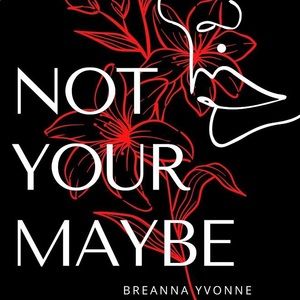 Not Your Maybe